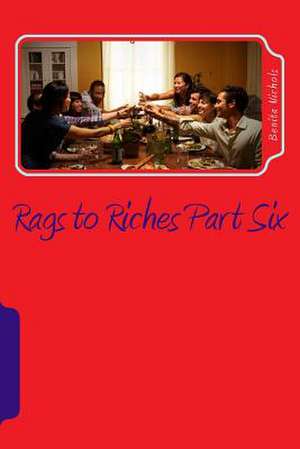 Rags to Riches Part Six de Benita Nichols