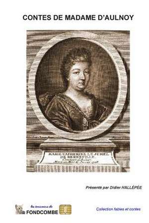 Contes de Madame D'Aulnoy de Marie-Catherine Baronne D'Aulnoy