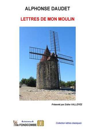 Lettre de Mon Moulin de Alphonse Daudet