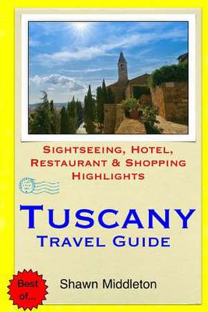 Tuscany Travel Guide de Shawn Middleton