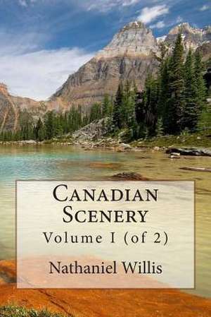 Canadian Scenery de MR Nathaniel Parker Willis