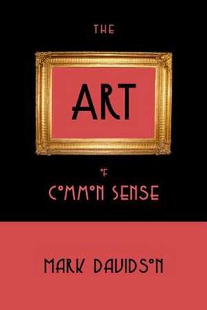 The Art of Common Sense de Mark Davidson