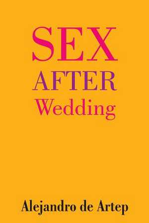 Sex After Wedding de Alejandro De Artep