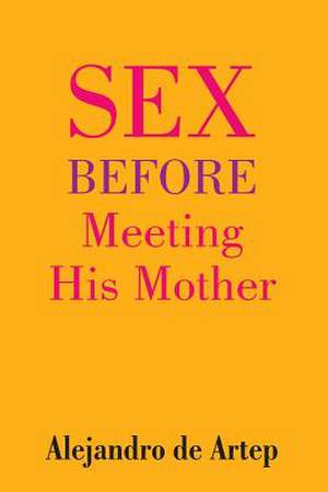 Sex Before Meeting His Mother de Alejandro De Artep