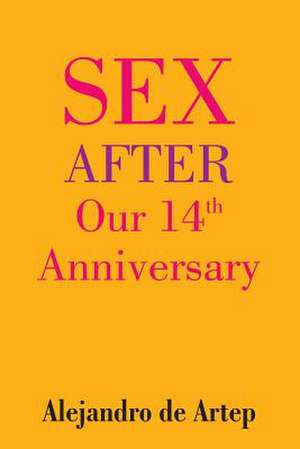 Sex After Our 14th Anniversary de Alejandro De Artep