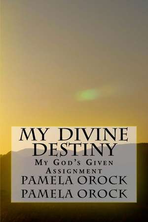 My Divine Destiny de Pamela Agbor Orock