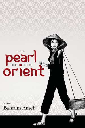 The Pearl of the Orient de Bahram Ameli