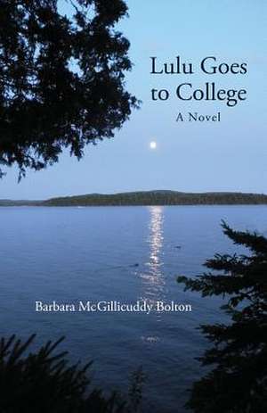 Lulu Goes to College de Barbara McGillicuddy Bolton