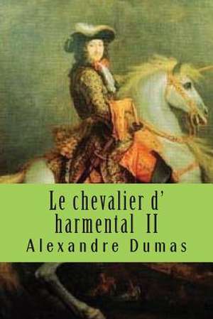 Le Chevalier D' Harmental II de M. Alexandre Dumas