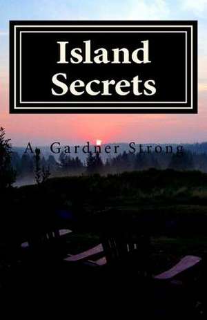 Island Secrets de A. Gardner Strong