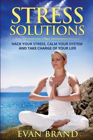 Stress Solutions de Evan Brand