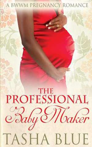 The Professional Babymaker de Tasha Blue