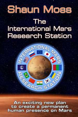 The International Mars Research Station (Colour Edition) de Shaun Mark Moss