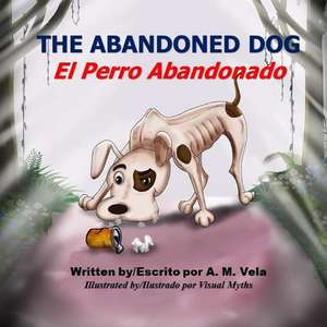 The Abandoned Dog/El Perro Abandonado de A. M. Vela