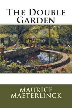 The Double Garden de MR Maurice Maeterlinck