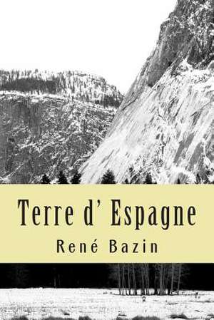 Terre D' Espagne de M. Rene Bazin