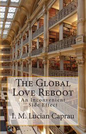 The Global Love Reboot de I. M. Lucian Caprau