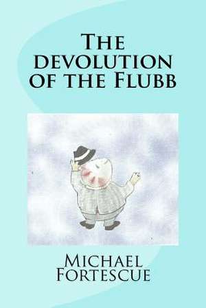 The Devolution of the Flubb de Michael Fortescue