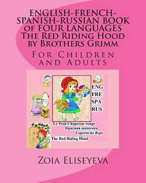 English-French-Spanish-Russian Book of Four Languages the Red Riding Hood by Brothers Grimm de Zoia Eliseyeva