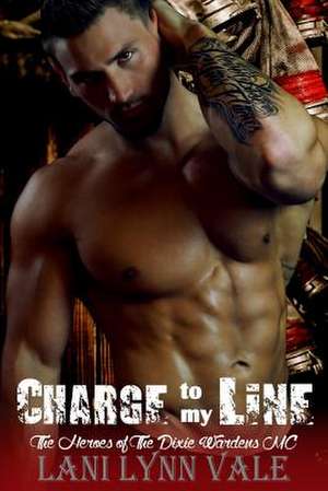 Charge to My Line de Lani Lynn Vale