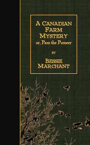 A Canadian Farm Mystery de Bessie Marchant