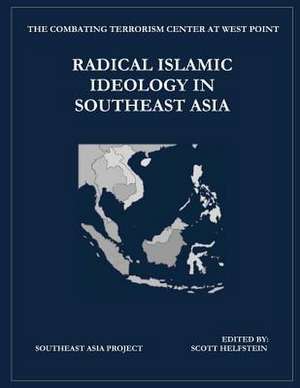 Radical Islamic Ideology in Southeast Asia de The Combating Terrorism Center at West P.