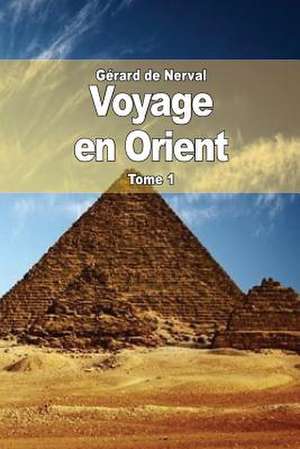 Voyage En Orient de Gerard De Nerval