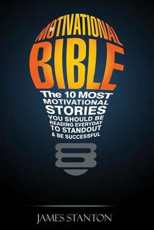 The Motivational Bible de James Stanton