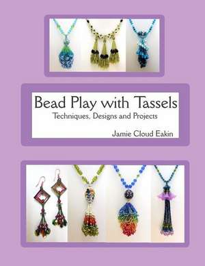 Bead Play with Tassels de Jamie Cloud Eakin