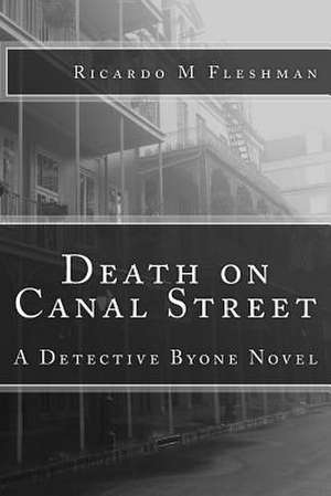 Death on Canal Street de Ricardo M. Fleshman