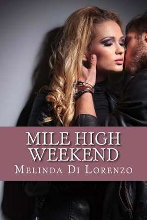 Mile High Weekend de Melinda Di Lorenzo