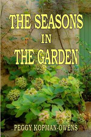 The Seasons in the Garden de Peggy Kopman-Owens