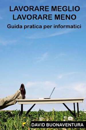 Lavorare Meglio Lavorare Meno de David Buonaventura