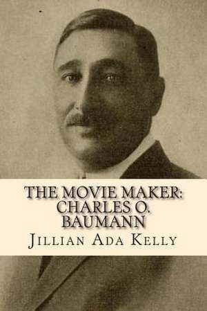 The Movie Maker de Jillian Ada Kelly