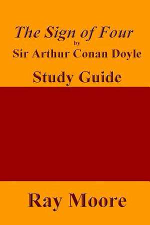 The Sign of Four by Sir Arthur Conan Doyle de Ray Moore M. a.