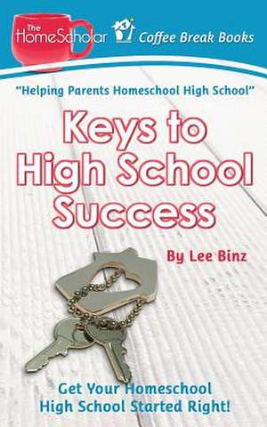 Keys to High School Success de Lee Binz