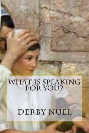 What Is Speaking for You? de Dr Derby Nuel