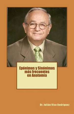 Eponimos y Sinonimos Mas Frecuentes En Anatomia de Dr Julian Viso Rodriguez