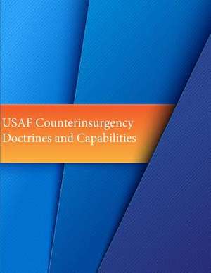 USAF Counterinsurgency Doctrines and Capabilities de Office of Air Force History and U. S. Air