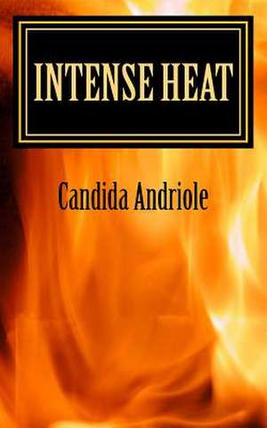 Intense Heat de Candida Andriole