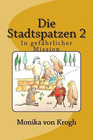 Die Stadtspatzen 2 de Monika Von Krogh