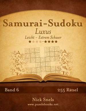 Samurai-Sudoku Luxus - Leicht Bis Extrem Schwer - Band 6 - 255 Ratsel de Nick Snels