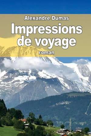 Impressions de Voyage de Dumas Alexandre