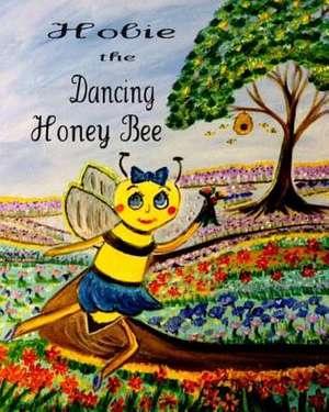 Hobie the Dancing Honey Bee de Donna Watkins