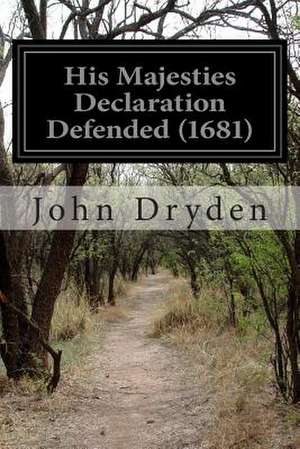 His Majesties Declaration Defended (1681) de John Dryden