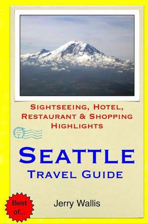 Seattle Travel Guide de Jerry Wallis