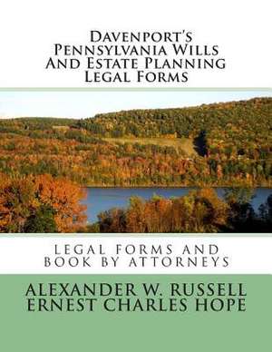 Davenport's Pennsylvania Wills and Estate Planning Legal Forms de Russell, Alexander W.