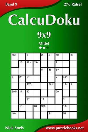 Calcudoku 9x9 - Mittel - Band 9 - 276 Ratsel de Nick Snels