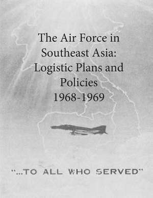 The Air Force in Southeast Asia de Office of Air Force History and U. S. Air