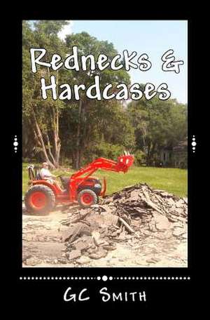 Rednecks & Hardcases de Gc Smith